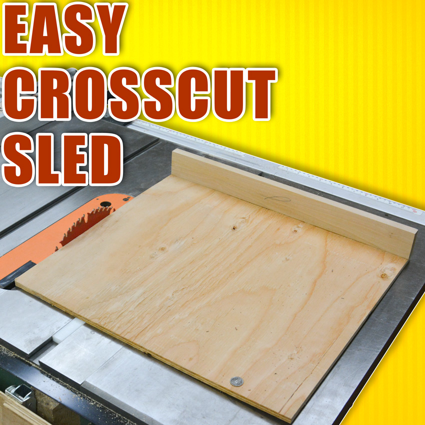 Easy Build Crosscut Sled for The Table Saw / Accurate Speed Sled Easy Build Crosscut Sled for The Table Saw / Accurate Speed Sled