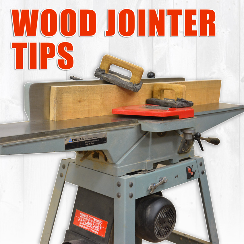 Wood Jointer Tips for Setting Up and Using a Jointer Wood Jointer Tips for Setting Up and Using a Jointer
